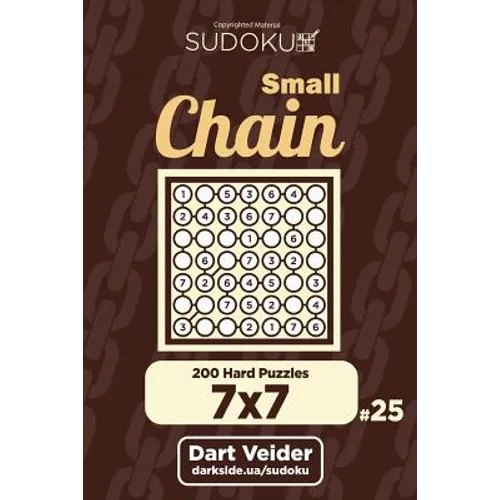 Small Chain Sudoku - 200 Hard Puzzles 7x7 (Volume 25)