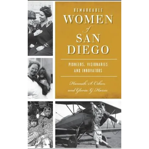 Remarkable Women of San Diego: Pioneers, Visionaries and Innovators