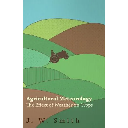 Agricultural Meteorology, The Effect Of Weather On Crops