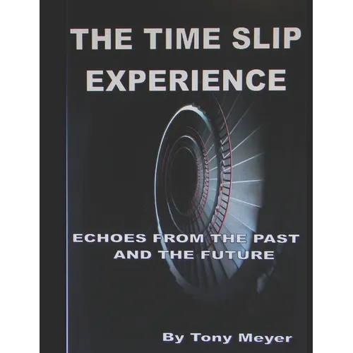 The Time Slip Experience: Echoes From The Past and Future