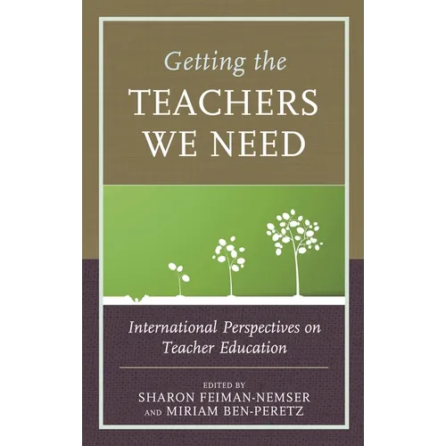 Getting the Teachers We Need: International Perspectives on Teacher Education