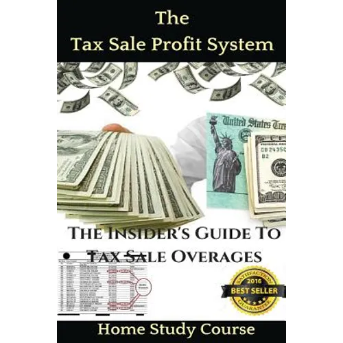 The Tax Sale Profit System: The Investor's guide to tax sale overages