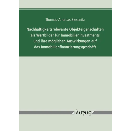 Nachhaltigkeitsrelevante Objekteigenschaften ALS Wertbilder Fur Immobilieninvestments Und Ihre Moglichen Auswirkungen Auf Das Immobilienfinanzierungsg