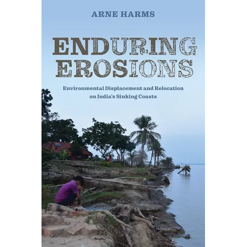 Enduring Erosions: Environmental Displacement and Relocation on India's Sinking Coasts