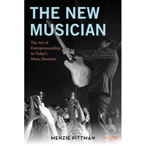 The New Musician: The Art of Entrepreneurship in Today's Music Business