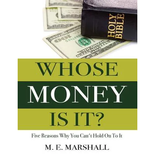 Whose Money Is It?: Five Reasons Why You Can't Hold On To It