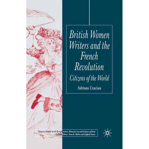 British Women Writers and the French Revolution: Citizens of the World