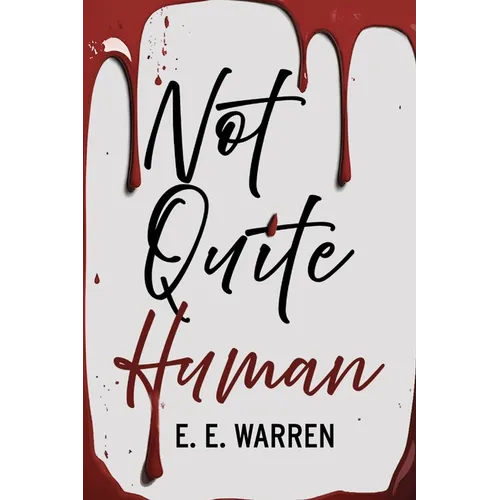 Not Quite Human: A vampire thriller of power, legacy and betrayal