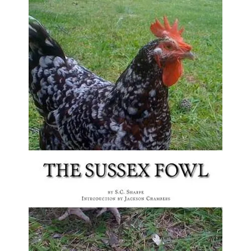 The Sussex Fowl: The History and Breeding of Sussex Chickens