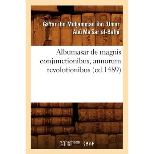 Albumasar de Magnis Conjunctionibus, Annorum Revolutionibus (Ed.1489)