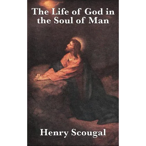 The Life of God in the Soul of Man: A Classic Work of Christian Devotion and Spiritual Renewal