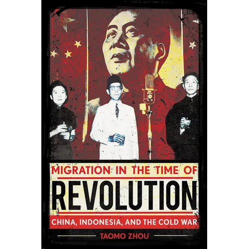 Migration in the Time of Revolution: China, Indonesia, and the Cold War - Paperback