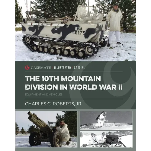 The 10th Mountain Division in World War II: Equipment and Vehicles