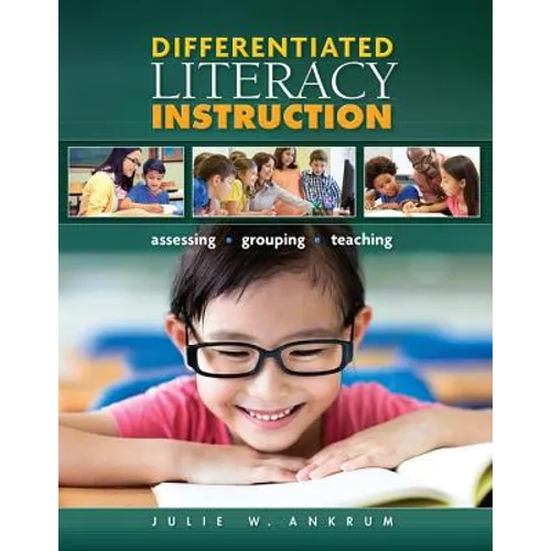 Differentiated Literacy Instruction: Assessing, Grouping, Teaching