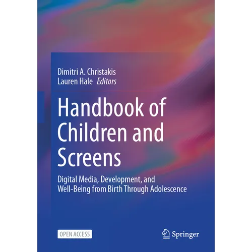Handbook of Children and Screens: Digital Media, Development, and Well-Being from Birth Through Adolescence