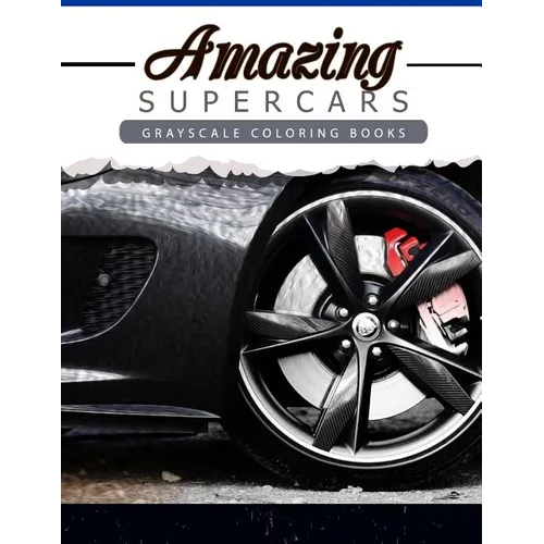 Amazing Super Car: Grayscale coloring booksfor adults Anti-Stress Art Therapy for Busy People (Adult Coloring Books Series, grayscale fan