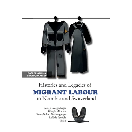 Histories and Legacies of Migrant Labour in Namibia and Switzerland