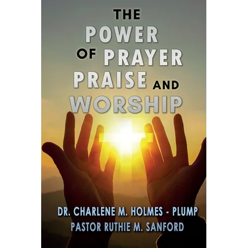 The Power of Prayer, Praise, and Worship