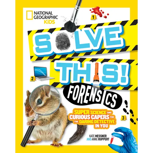 Solve This! Forensics: Super Science and Curious Capers for the Daring Detective in You