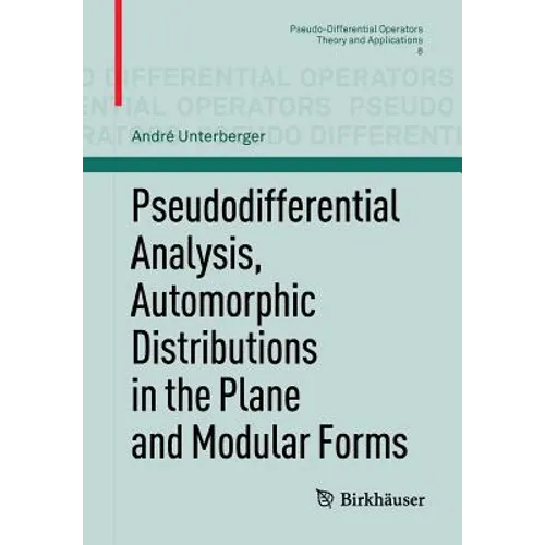 Pseudodifferential Analysis, Automorphic Distributions in the Plane and Modular Forms