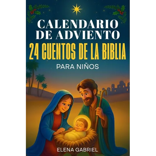 Calendario de Adviento Christiano - 24 Cuentos de la Santa Biblia: Mi libro de historias biblicas para una navidad tranquila en familia - Un cuento al