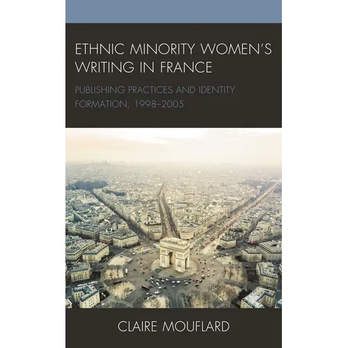 Ethnic Minority Women's Writing in France: Publishing Practices and Identity Formation, 1998-2005