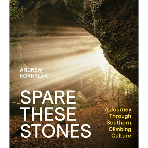 Spare These Stones: A Journey Through Southern Climbing Culture