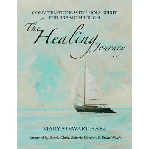 The Healing Journey: Conversations With Holy Spirit For Breakthrough