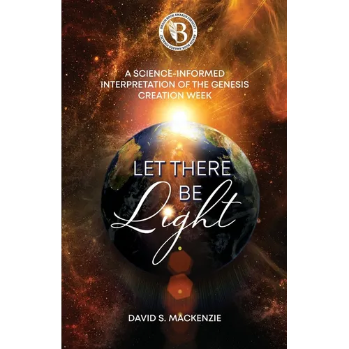 Let There Be Light: A Science-Informed Interpretation of the Genesis Creation Week