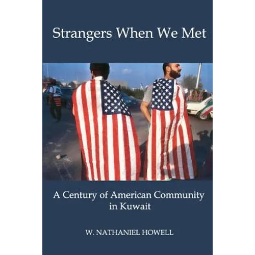 Strangers When We Met: A Century of American Community in Kuwait