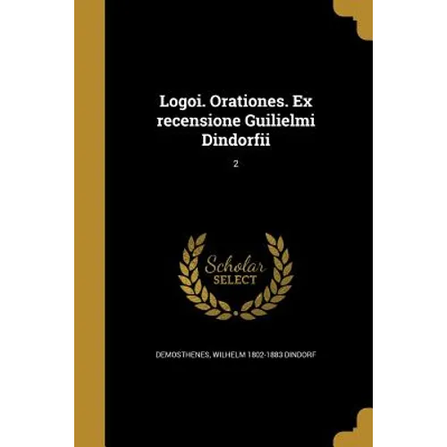Logoi. Orationes. Ex recensione Guilielmi Dindorfii; 2
