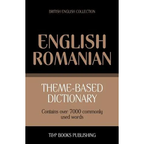 Theme-based dictionary British English-Romanian - 7000 words
