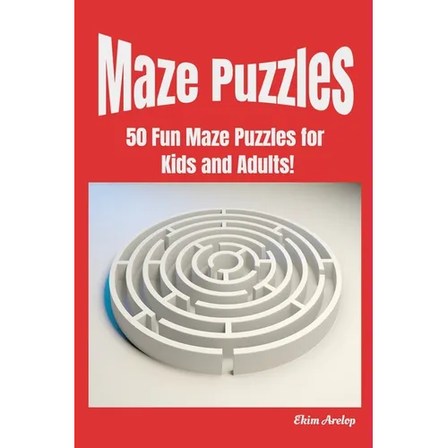 Maze Puzzles: 50 Fun Maze Puzzles for Kids and Adults!