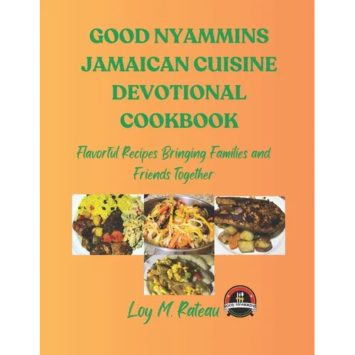Good Nyammins Jamaican Cuisine Devotional Cookbook