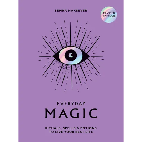 Everyday Magic: Rituals, Spells and Potions to Live Your Best Life