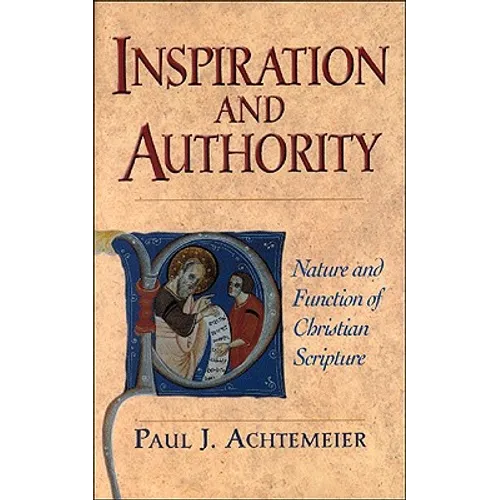 Inspiration and Authority: Nature and Function of Christian Scripture