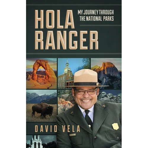 Hola Ranger, My Journey Through The National Parks