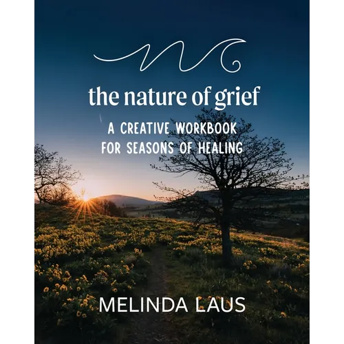 The Nature of Grief Workbook