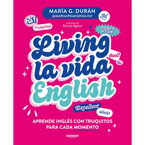 Living La Vida English: Aprende Inglés Con Truquitos Para Cada Momento / Living La Vida English