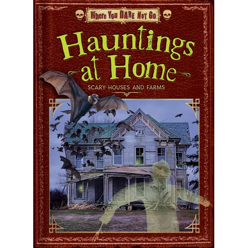 Hauntings at Home: Scary Houses and Farms