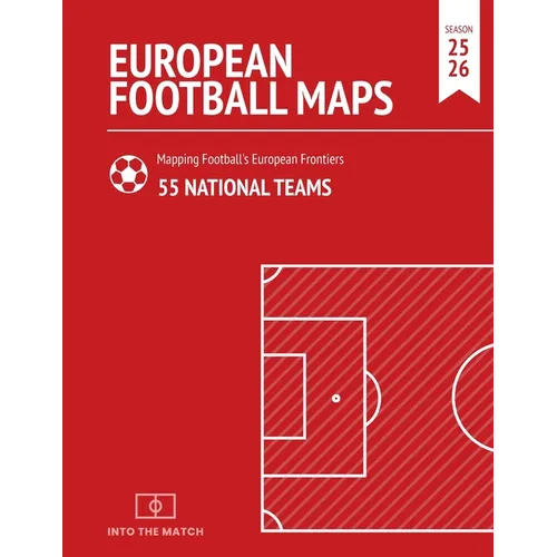 European Football Maps. Mapping Football's European Frontiers: Learn map by map the European National Football Teams, Clubs and Leagues of 55 countrie