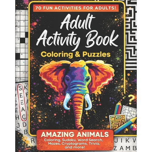 Adult Activity Book Amazing Animals: Coloring and Puzzle Book for Adults Featuring Coloring, Mazes, Crossword, Word Search And Word Scramble