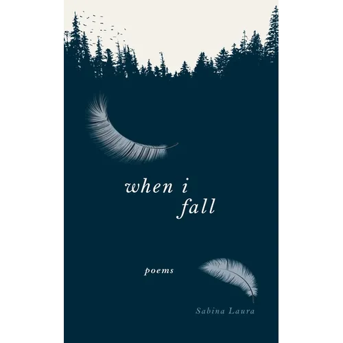 When I Fall: Poems