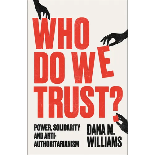 Who Do We Trust?: Power, Solidarity and Anti-Authoritarianism