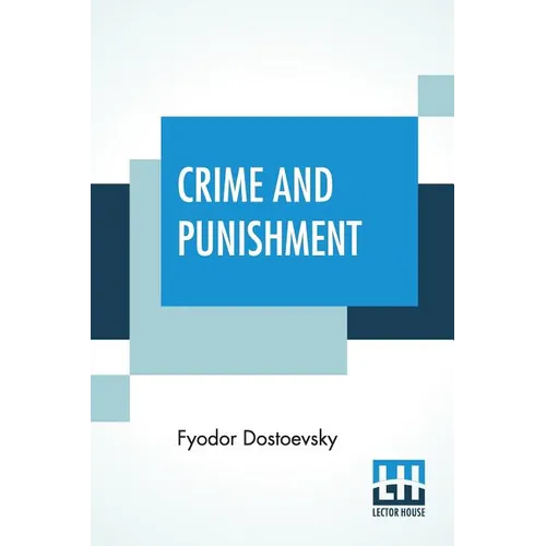 Crime And Punishment: Translated By Constance Garnett