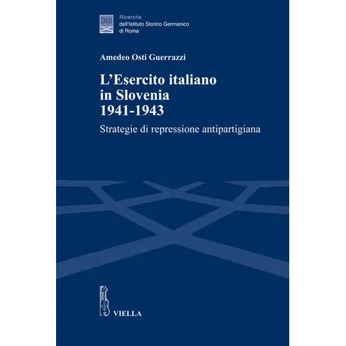 L'Esercito Italiano in Slovenia 1941-1943: Strategie Di Repressione Antipartigiana