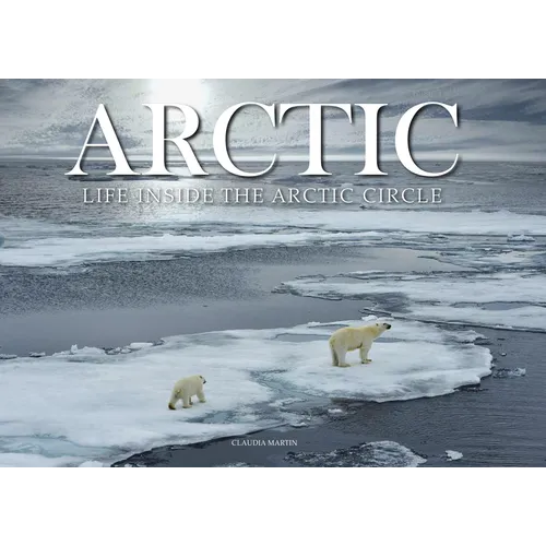 Arctic: Life Inside the Arctic Circle