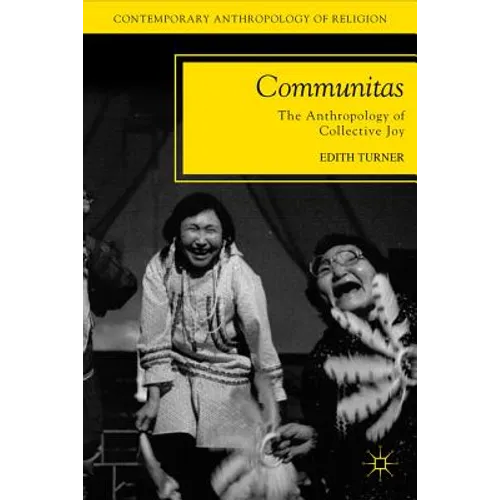 Communitas: The Anthropology of Collective Joy