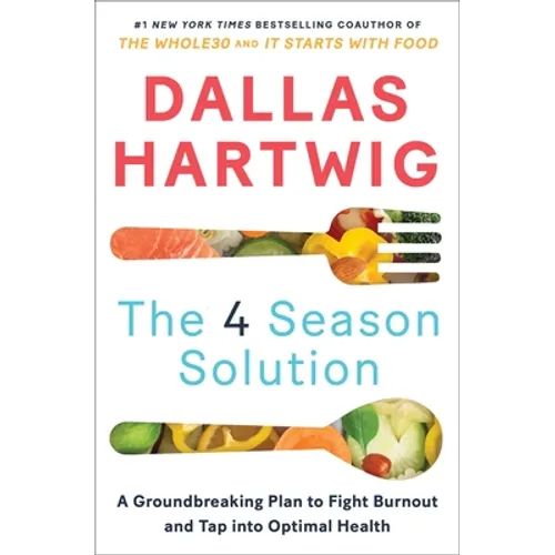 The 4 Season Solution: A Groundbreaking Plan to Fight Burnout and Tap Into Optimal Health