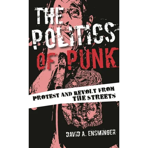 Politics of Punk: Protest and Revolt from the Streets